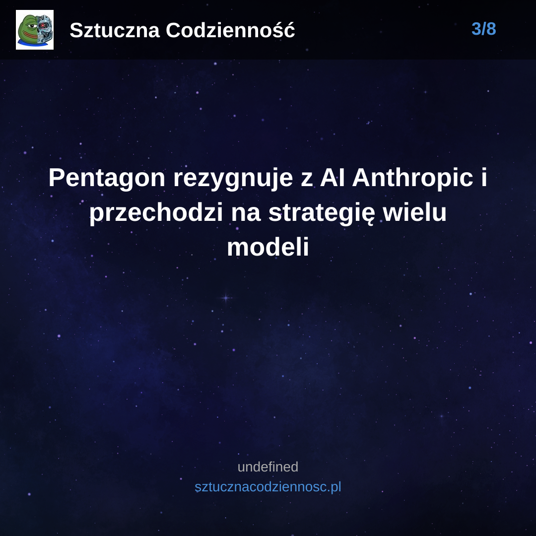 Pentagon rezygnuje z AI Anthropic i przechodzi na strategię wielu modeli